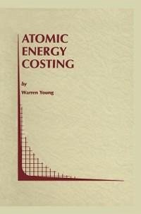 Atomic Energy Costing (eBook, PDF) - Young, Warren