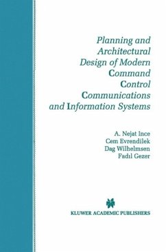 Planning and Architectural Design of Modern Command Control Communications and Information Systems (eBook, PDF) - Ince, A. Nejat; Evrendilek, Cem; Wilhelmsen, Dag; Gezer, Fadil