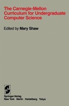 The Carnegie-Mellon Curriculum for Undergraduate Computer Science (eBook, PDF) - Brookes, S. D.; Donner, M.; Driscoll, J.; Mauldin, M.; Pausch, R.; Scherlis, W. L.; Shaw, Mary; Spector, A. Z.