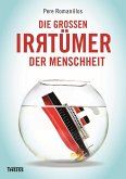 Die großen Irrtümer der Menschheit (eBook, ePUB) Die großen Irrtümer der Menschheit (eBook, ePUB)