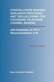Constellation Shaping, Nonlinear Precoding, and Trellis Coding for Voiceband Telephone Channel Modems (eBook, PDF)