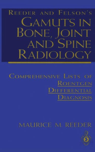 Reeder and Felson's Gamuts in Bone, Joint and Spine Radiology (eBook, PDF) Reeder and Felson's Gamuts in Bone, Joint and Spine Radiology (eBook, PDF)
