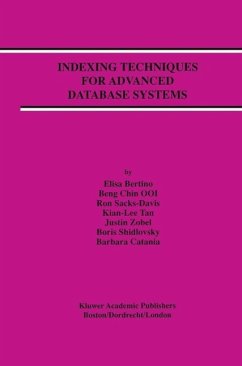 Indexing Techniques for Advanced Database Systems (eBook, PDF) - Bertino, Elisa; Ooi, Beng Chin; Sacks-Davis, Ron; Tan, Kian-Lee; Zobel, Justin; Shidlovsky, Boris; Andronico, Daniele