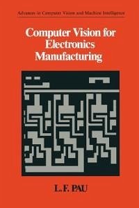 Computer Vision for Electronics Manufacturing (eBook, PDF) - Pau, L. F