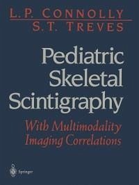 Pediatric Skeletal Scintigraphy (eBook, PDF) - Connolly, L. P.; Treves, S. T.