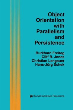 Object Orientation with Parallelism and Persistence (eBook, PDF) - Freitag, Burkhard; Jones, Cliff B.; Lengauer, Christian; Schek, Hans-Jörg