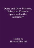 Dusty and Dirty Plasmas, Noise, and Chaos in Space and in the Laboratory (eBook, PDF)