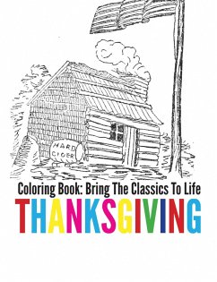 Thanksgiving Coloring Book - Bring The Classics To Life (eBook, ePUB) Thanksgiving Coloring Book - Bring The Classics To Life (eBook, ePUB)