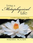 Living a Metaphysical Life: A Mother's Legacy for Her Family (eBook, ePUB)