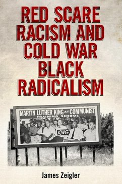 Red Scare Racism and Cold War Black Radicalism (eBook, ePUB) - Zeigler, James