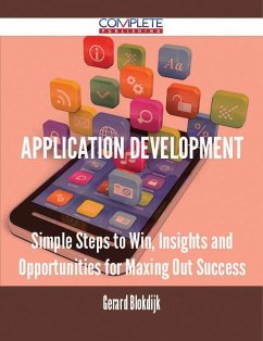 Application Development - Simple Steps to Win, Insights and Opportunities for Maxing Out Success (eBook, ePUB)