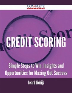 Cover Credit Scoring - Simple Steps to Win, Insights and Opportunities for Maxing Out Success (eBook, ePUB)