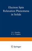 Electron Spin Relaxation Phenomena in Solids (eBook, PDF)