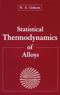 Statistical Thermodynamics of Alloys (eBook, PDF) - Gokcen, N. A.