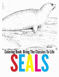 Seals Coloring Book - Bring The Classics To Life (eBook, ePUB)