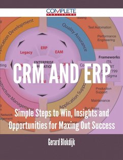 Cover CRM and ERP - Simple Steps to Win, Insights and Opportunities for Maxing Out Success (eBook, ePUB)