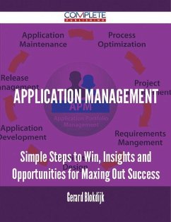 Application Management - Simple Steps to Win, Insights and Opportunities for Maxing Out Success (eBook, ePUB) - Blokdijk, Gerard