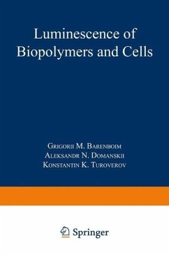 Luminescence of Biopolymers and Cells (eBook, PDF) - Barenboim, Grigory M.; Domanskii, Aleksandr Nikolaevich; Turoverov, Konstantin Konstantinovich