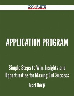 Application Program - Simple Steps to Win, Insights and Opportunities for Maxing Out Success (eBook, ePUB)