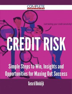 Credit Risk - Simple Steps to Win, Insights and Opportunities for Maxing Out Success (eBook, ePUB) Credit Risk - Simple Steps to Win, Insights and Opportunities for Maxing Out Success (eBook, ePUB)