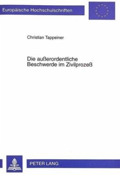 Die außerordentliche Beschwerde im Zivilprozeß - Tappeiner, Christian