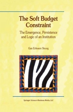 The Soft Budget Constraint - The Emergence, Persistence and Logic of an Institution (eBook, PDF) - Skoog, Gun Eriksson