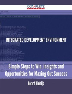 integrated development environment - Simple Steps to Win, Insights and Opportunities for Maxing Out Success (eBook, ePUB) - Blokdijk, Gerard