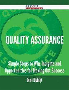 Quality Assurance - Simple Steps to Win, Insights and Opportunities for Maxing Out Success (eBook, ePUB) - Blokdijk, Gerard