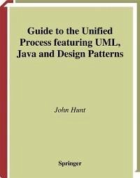 Guide to the Unified Process featuring UML, Java and Design Patterns (eBook, PDF) - Hunt, John