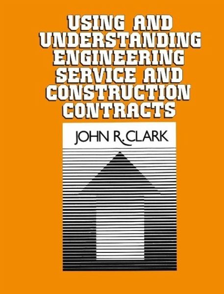 Using and Understanding Engineering Service and Construction Contracts (eBook, PDF) Using and Understanding Engineering Service and Construction Contracts (eBook, PDF)