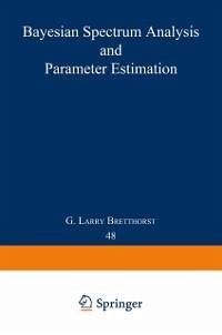 Bayesian Spectrum Analysis and Parameter Estimation (eBook, PDF) - Bretthorst, G. Larry