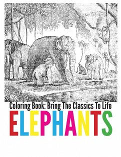 Elephants Coloring Book - Bring The Classics To Life (eBook, ePUB)