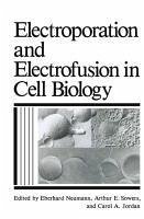 Cover Electroporation and Electrofusion in Cell Biology (eBook, PDF)