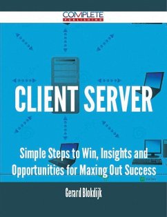 client server - Simple Steps to Win, Insights and Opportunities for Maxing Out Success (eBook, ePUB)