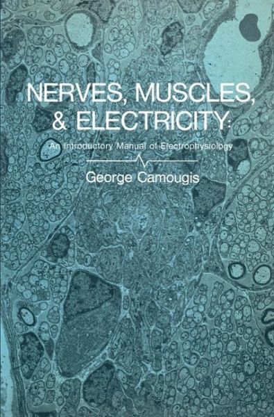 Nerves, Muscles, and Electricity: An Introductory Manual of Electrophysiology (eBook, PDF) Nerves, Muscles, and Electricity: An Introductory Manual of Electrophysiology (eBook, PDF)