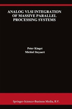Analog VLSI Integration of Massive Parallel Signal Processing Systems (eBook, PDF) - Kinget, Peter; Steyaert, Michiel