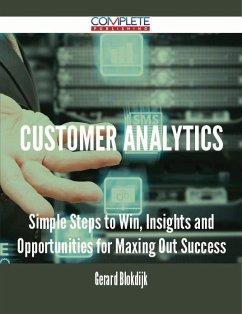 Customer Analytics - Simple Steps to Win, Insights and Opportunities for Maxing Out Success (eBook, ePUB)