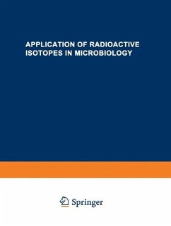 Application of Radioactive Isotopes in Microbiology (eBook, PDF) - All-Union Scientific & Technical Conference On The Application Of Isotopes Staff