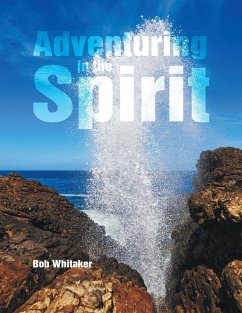 Adventuring In the Spirit (eBook, ePUB) - Whitaker, Bob