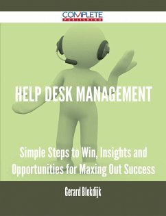 Help Desk Management - Simple Steps to Win, Insights and Opportunities for Maxing Out Success (eBook, ePUB)