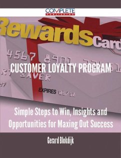 Customer Loyalty Program - Simple Steps to Win, Insights and Opportunities for Maxing Out Success (eBook, ePUB)