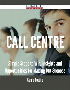 Cover Call Centre - Simple Steps to Win, Insights and Opportunities for Maxing Out Success (eBook, ePUB)