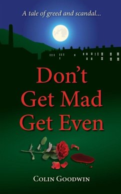 Don't Get Mad Get Even (eBook, ePUB) - Goodwin, Colin