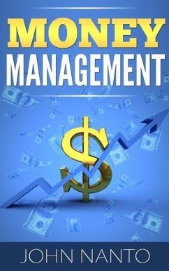 Money Management: Managing Your Money The Correct Way (eBook, ePUB) - Nanto, John