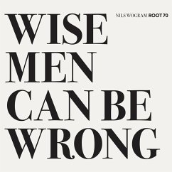 Wise Men Can Be Wrong - Wogram,Nils Root 70