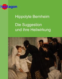 Die Suggestion und ihre Heilwirkung (eBook, ePUB) - Bernheim, Hippolyte