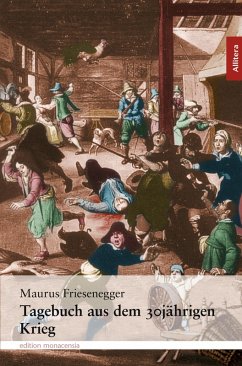 Tagebuch aus dem 30jährigen Krieg (eBook, PDF) - Friesenegger, Maurus
