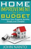 Home Improvement On A Budget: Transform Your Property Quickly, Simply And Cheaply! (eBook, ePUB)