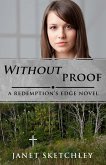 Without Proof: A Redemption's Edge Novel (eBook, ePUB) Without Proof: A Redemption's Edge Novel (eBook, ePUB)