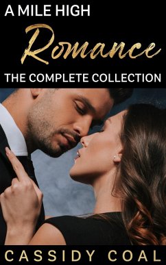 A Mile High Romance: The Complete Collection (eBook, ePUB) - Coal, Cassidy